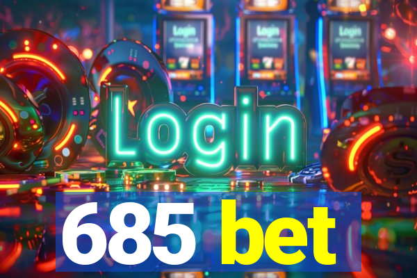 685 bet